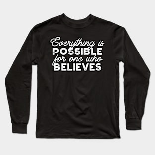 Everything is possible for one who believes Mark 9:23 v2 Long Sleeve T-Shirt